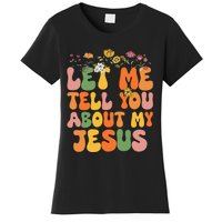 Let Me Tell You About My Jesus Christian Women's T-Shirt