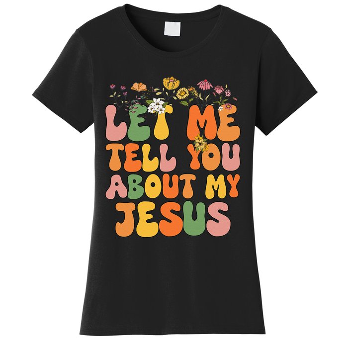 Let Me Tell You About My Jesus Christian Women's T-Shirt