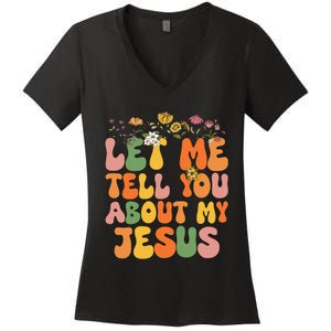 Let Me Tell You About My Jesus Christian Women's V-Neck T-Shirt