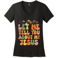 Let Me Tell You About My Jesus Christian Women's V-Neck T-Shirt