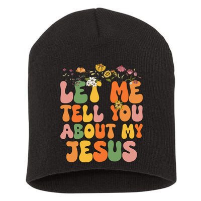 Let Me Tell You About My Jesus Christian Short Acrylic Beanie