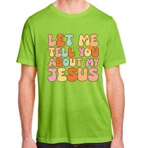 Let Me Tell You About My Jesus Christian Adult ChromaSoft Performance T-Shirt