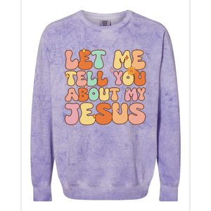 Let Me Tell You About My Jesus Christian Colorblast Crewneck Sweatshirt