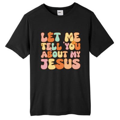 Let Me Tell You About My Jesus Christian Tall Fusion ChromaSoft Performance T-Shirt