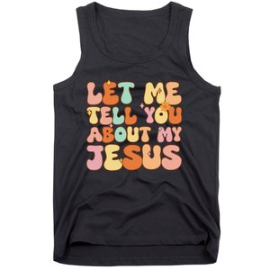 Let Me Tell You About My Jesus Christian Tank Top