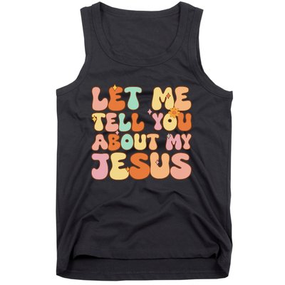 Let Me Tell You About My Jesus Christian Tank Top