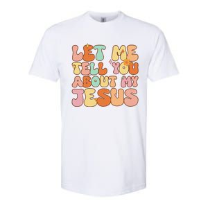 Let Me Tell You About My Jesus Christian Softstyle CVC T-Shirt