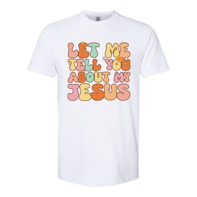 Let Me Tell You About My Jesus Christian Softstyle® CVC T-Shirt