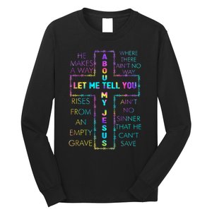 Let Me Tell You About My Jesus Christian Bible God Tie Dye Long Sleeve Shirt