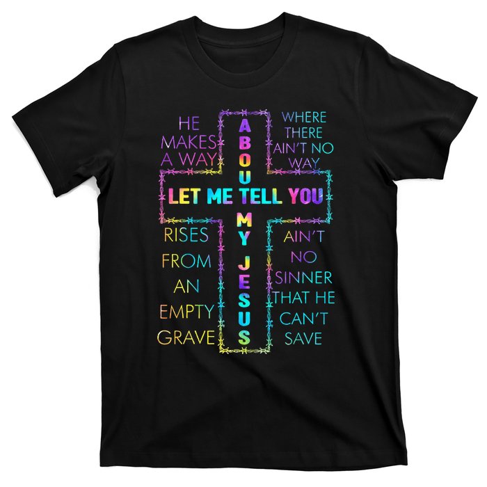 Let Me Tell You About My Jesus Christian Bible God Tie Dye T-Shirt