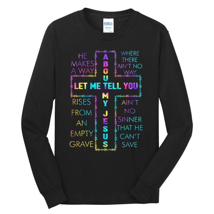 Let Me Tell You About My Jesus Christian Bible God Tie Dye Tall Long Sleeve T-Shirt