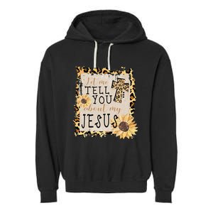 Let Me Tell You About My Jesus Christian Sunflower Garment-Dyed Fleece Hoodie