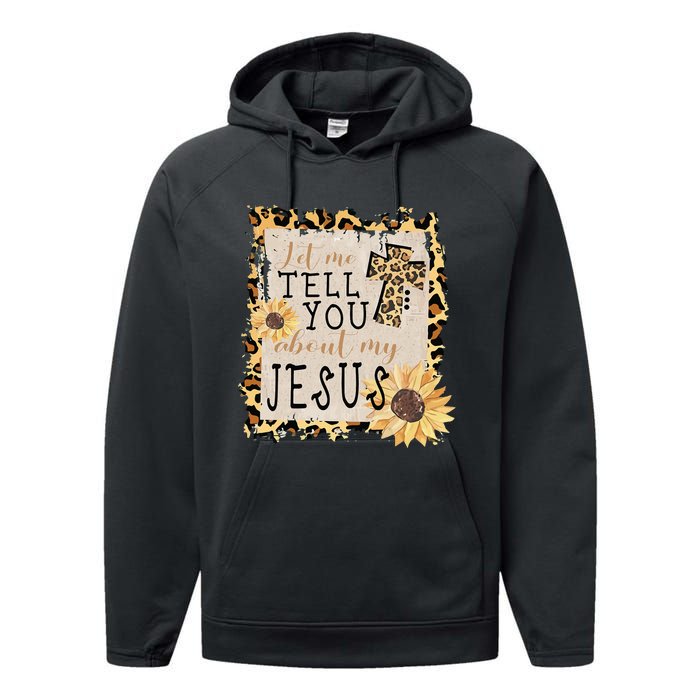 Let Me Tell You About My Jesus Christian Sunflower Performance Fleece Hoodie