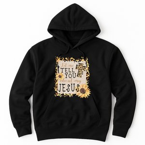 Let Me Tell You About My Jesus Christian Sunflower Hoodie