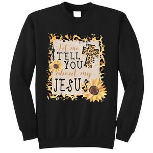 Let Me Tell You About My Jesus Christian Sunflower Sweatshirt