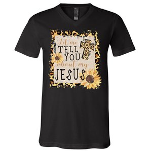 Let Me Tell You About My Jesus Christian Sunflower V-Neck T-Shirt