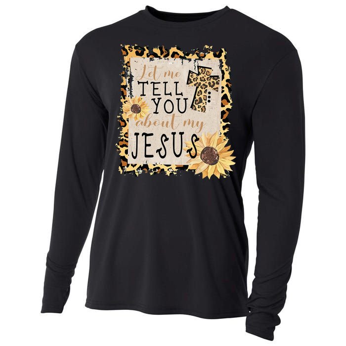 Let Me Tell You About My Jesus Christian Sunflower Cooling Performance Long Sleeve Crew