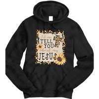 Let Me Tell You About My Jesus Christian Sunflower Tie Dye Hoodie