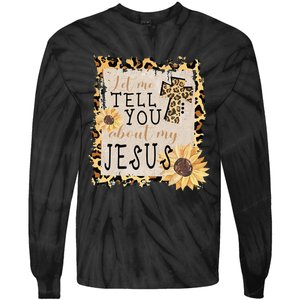 Let Me Tell You About My Jesus Christian Sunflower Tie-Dye Long Sleeve Shirt