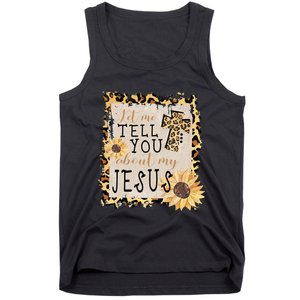 Let Me Tell You About My Jesus Christian Sunflower Tank Top