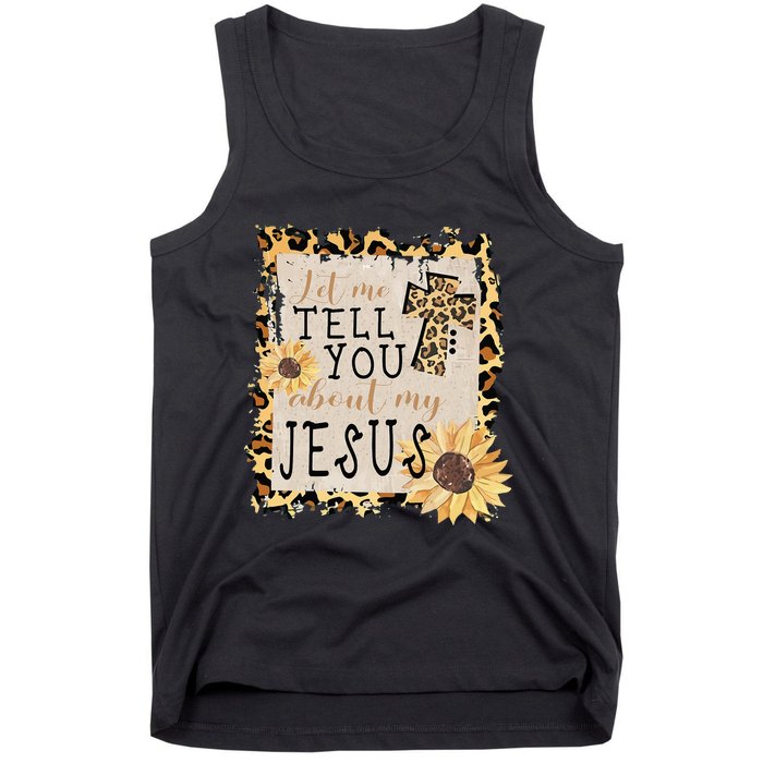 Let Me Tell You About My Jesus Christian Sunflower Tank Top