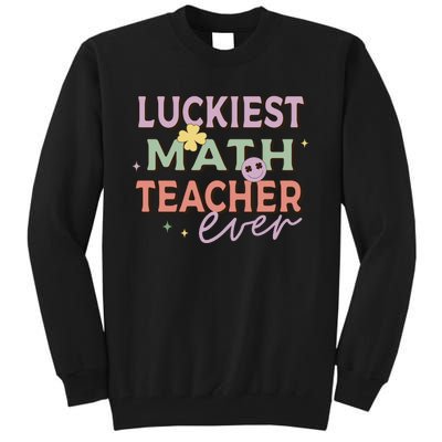 Luckiest Math Teacher Ever Tall Sweatshirt