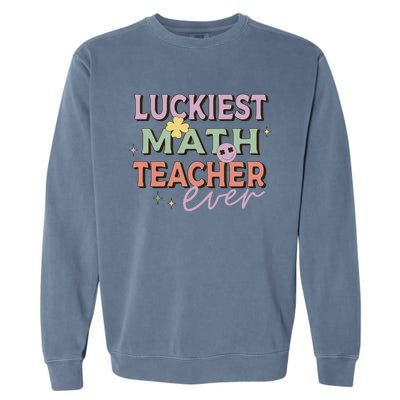 Luckiest Math Teacher Ever Garment-Dyed Sweatshirt