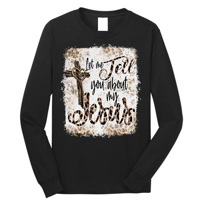 Let Me Tell You About My Jesus Leopard Bleached Bible Long Sleeve Shirt