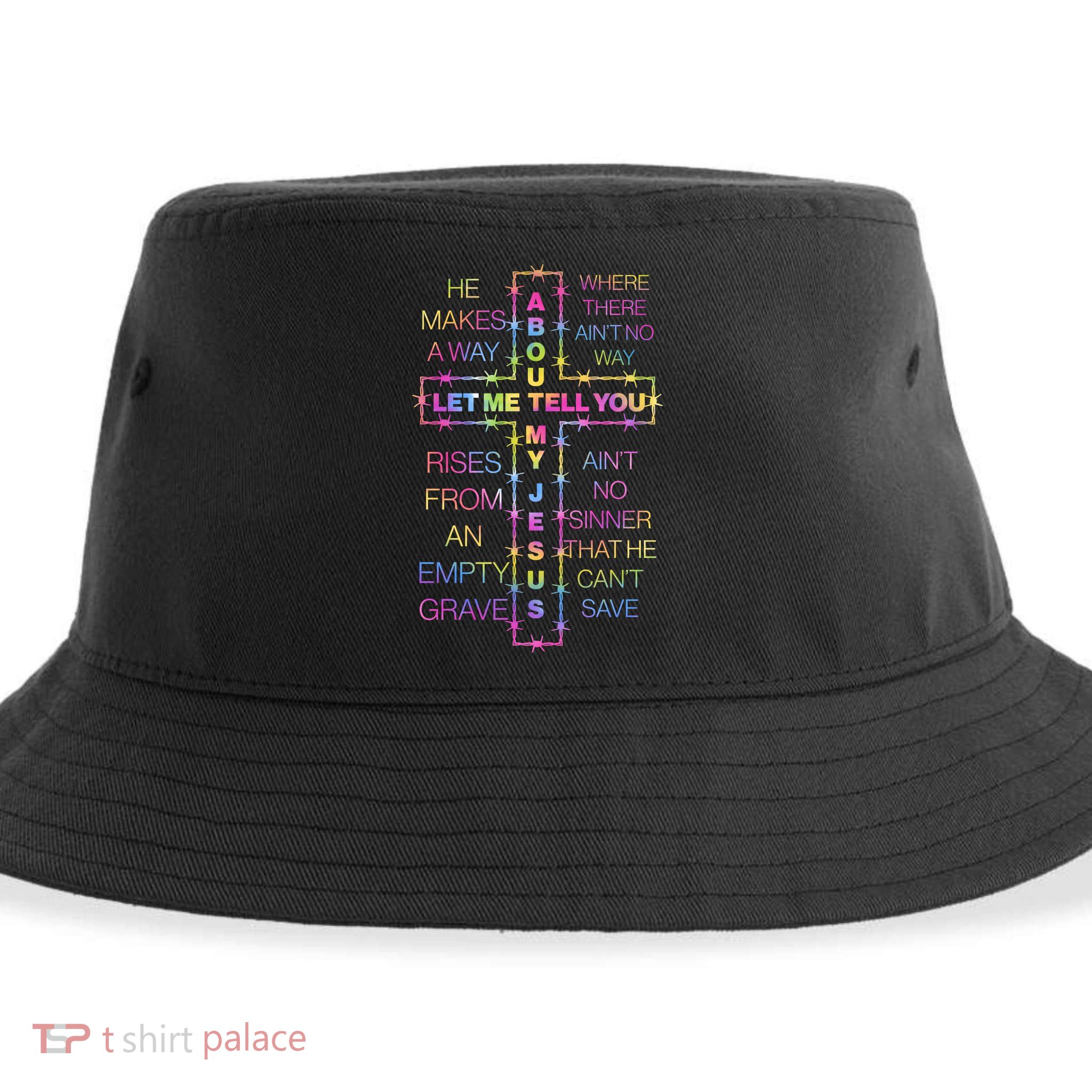 Let Me Tell You About My Jesus Sustainable Bucket Hat