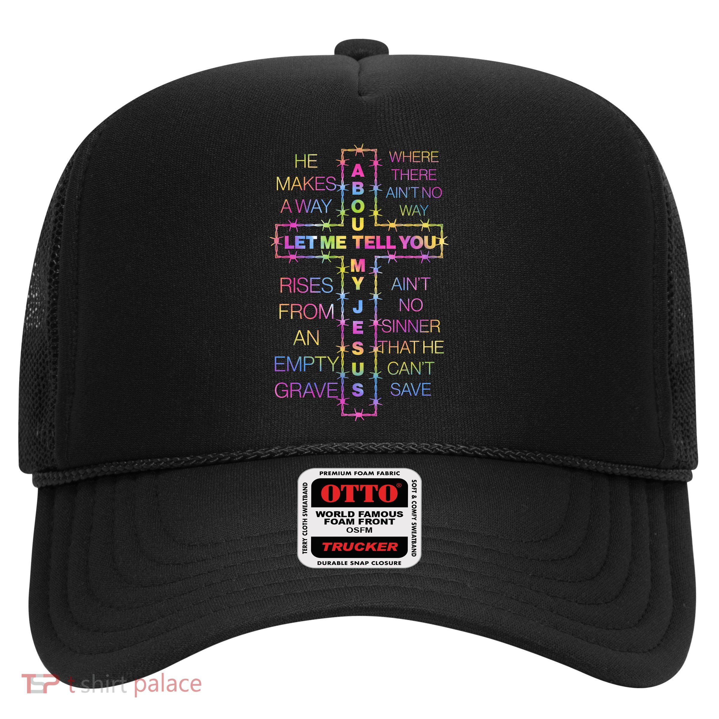 Let Me Tell You About My Jesus Trucker Hat