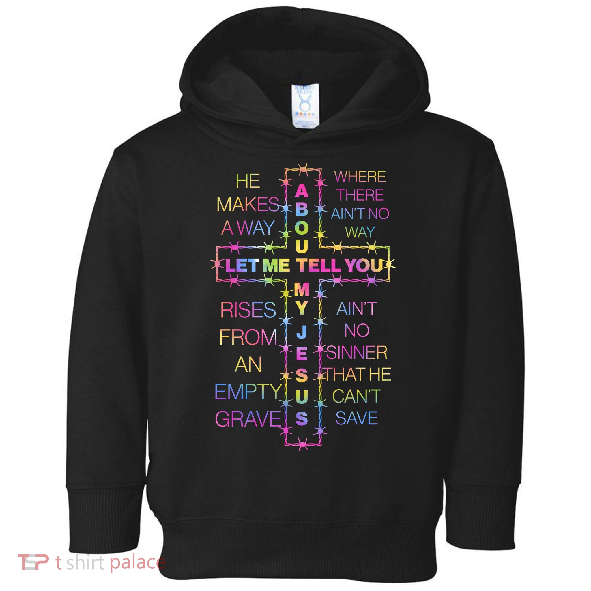 Let Me Tell You About My Jesus Toddler Hoodie