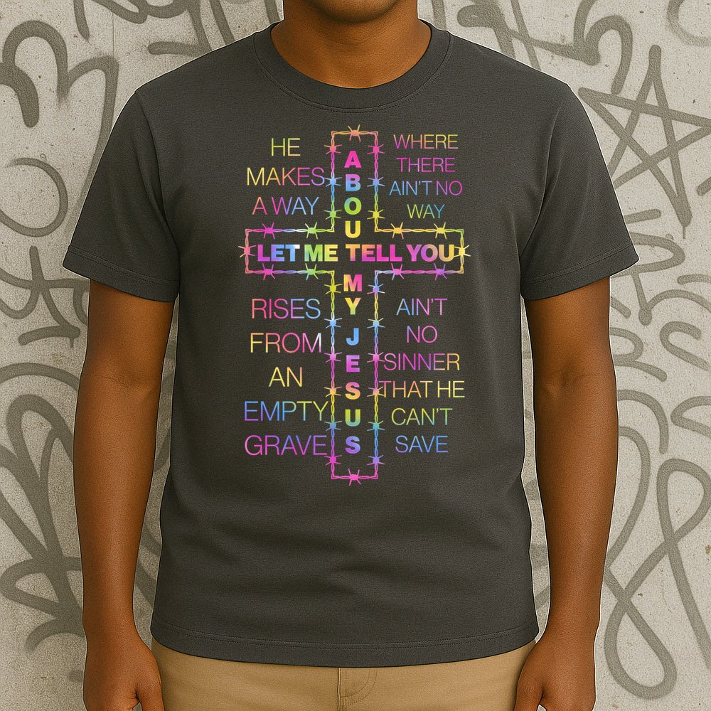 Let Me Tell You About My Jesus T-Shirt
