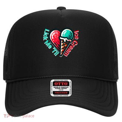 Lick Me Till Ice Cream Adult Humor Sexy Joke Gag High Crown Mesh Back Trucker Hat
