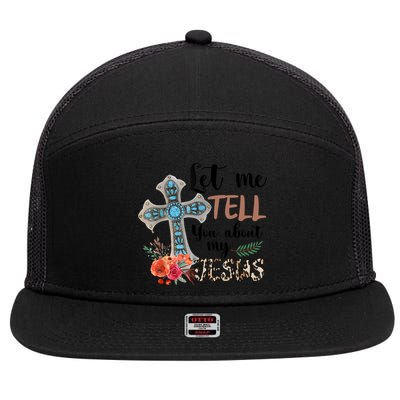 Let Me Tell You About My Jesus Christian Bible God 7 Panel Mesh Trucker Snapback Hat