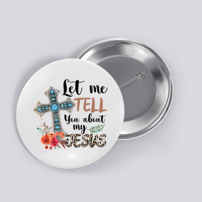 Let Me Tell You About My Jesus Christian Bible God Button