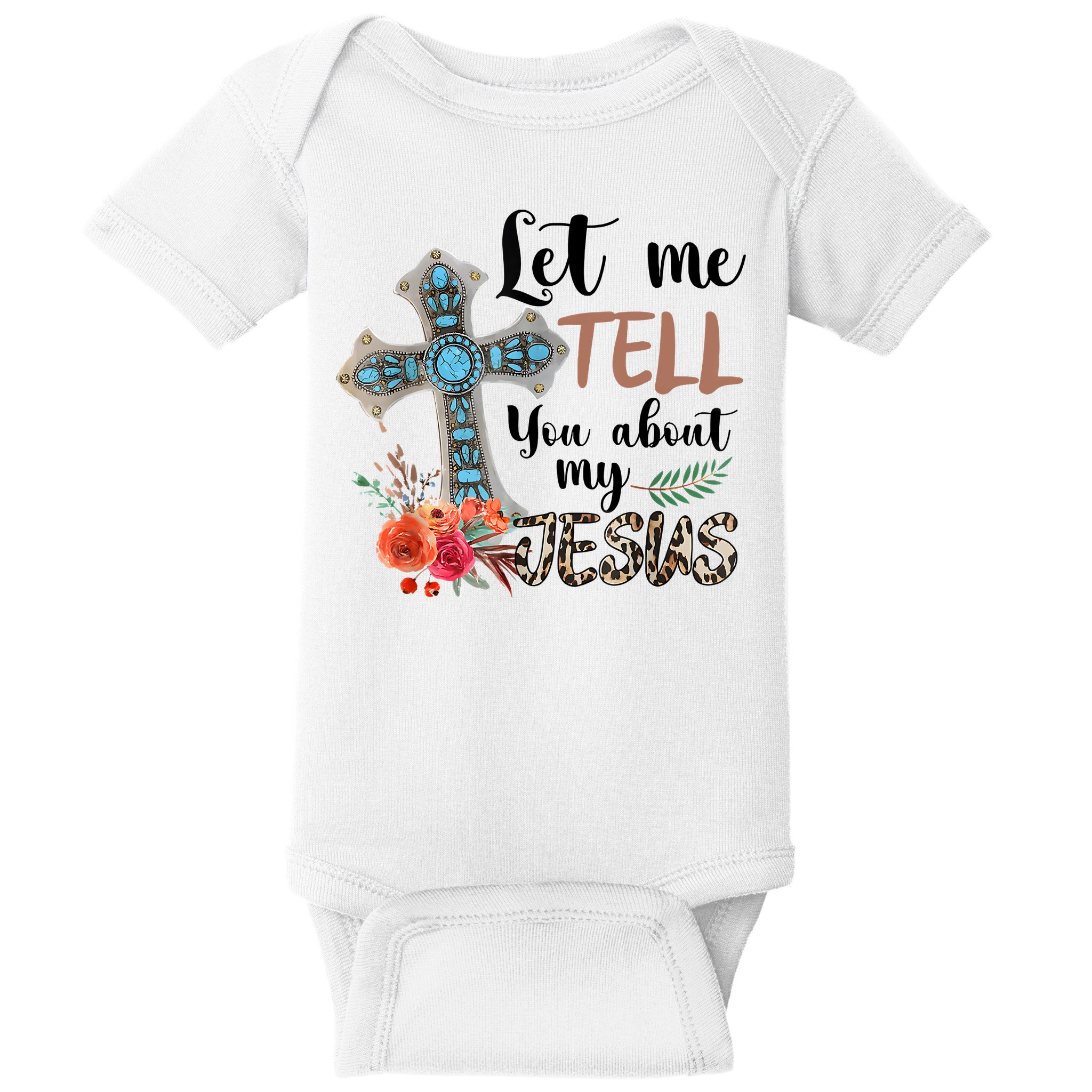 Let Me Tell You About My Jesus Christian Bible God Baby Bodysuit