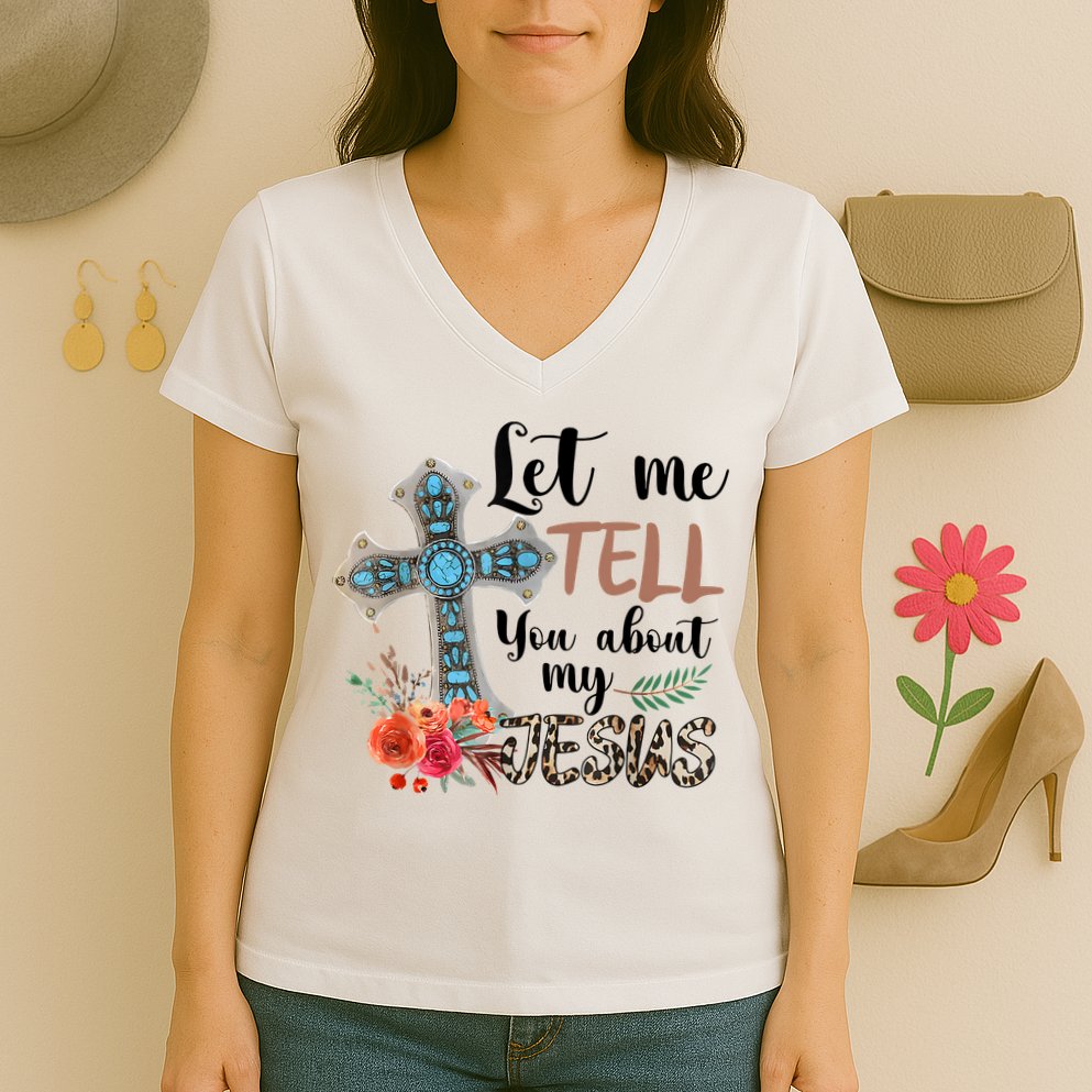 Let Me Tell You About My Jesus Christian Bible God Women's V-Neck T-Shirt