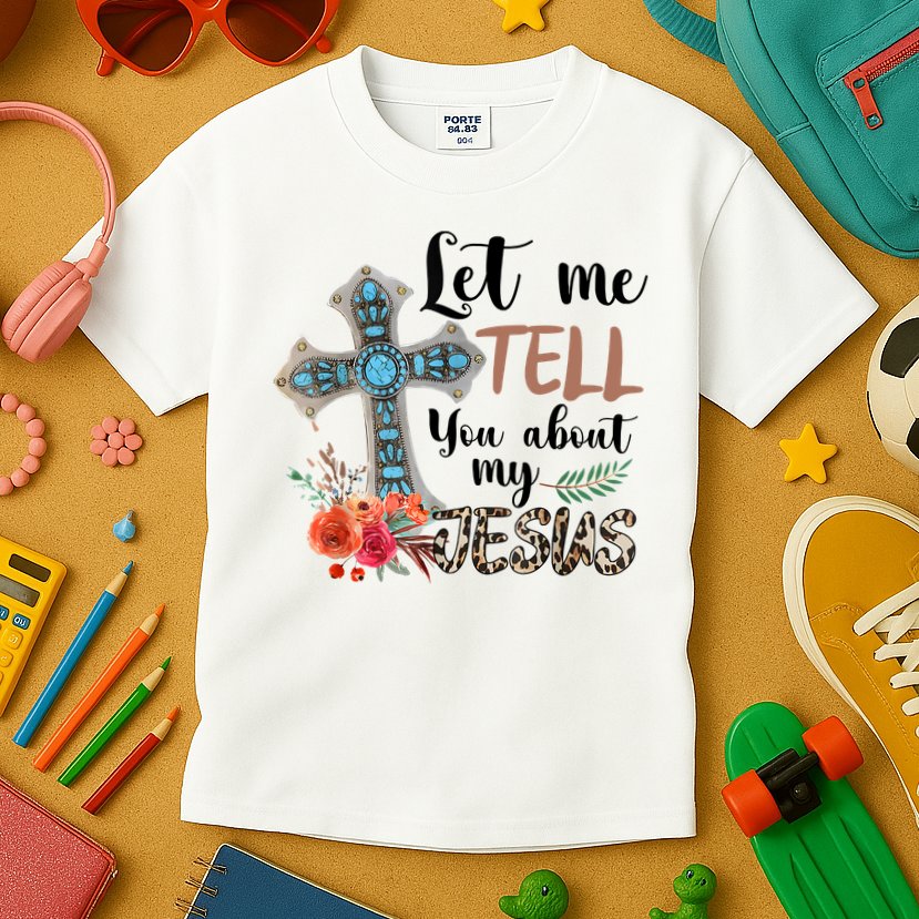 Let Me Tell You About My Jesus Christian Bible God Kids T-Shirt