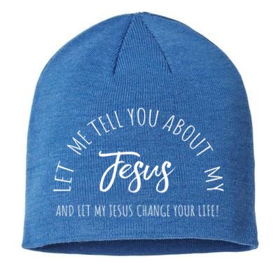 Let Me Tell You About My Jesus Christian Inspiration Great Gift Sustainable Beanie