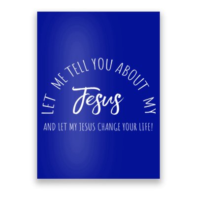 Let Me Tell You About My Jesus Christian Inspiration Great Gift Poster