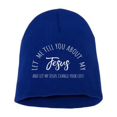 Let Me Tell You About My Jesus Christian Inspiration Great Gift Short Acrylic Beanie