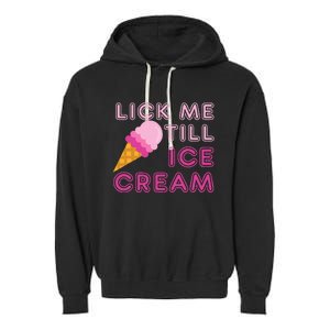 Lick Me Till Ice Cream Funny saying Garment-Dyed Fleece Hoodie