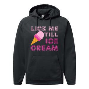 Lick Me Till Ice Cream Funny saying Performance Fleece Hoodie