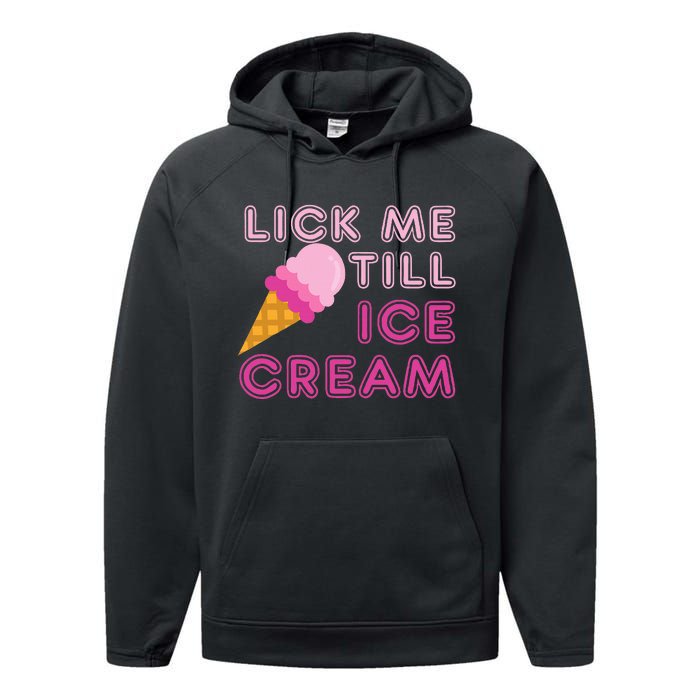 Lick Me Till Ice Cream Funny saying Performance Fleece Hoodie