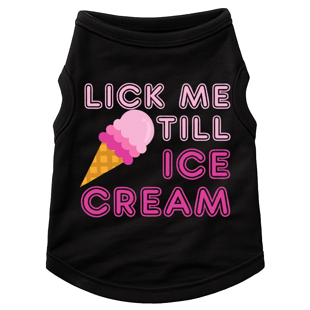 Lick Me Till Ice Cream Funny saying Doggie Tank