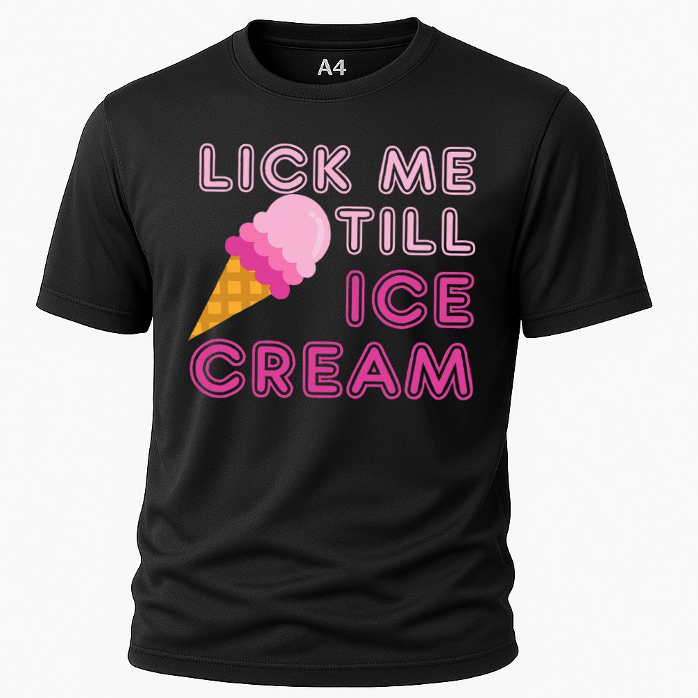 Lick Me Till Ice Cream Funny saying Performance Shirt