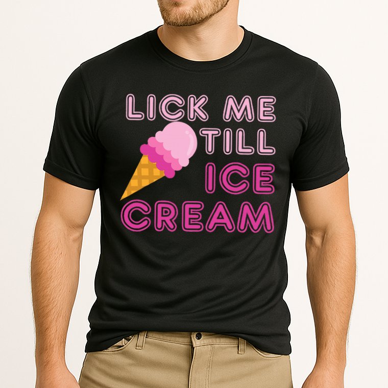 Lick Me Till Ice Cream Funny saying Performance Shirt