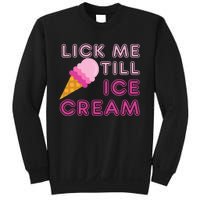 Lick Me Till Ice Cream Funny saying Sweatshirt