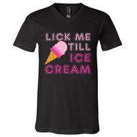 Lick Me Till Ice Cream Funny saying V-Neck T-Shirt