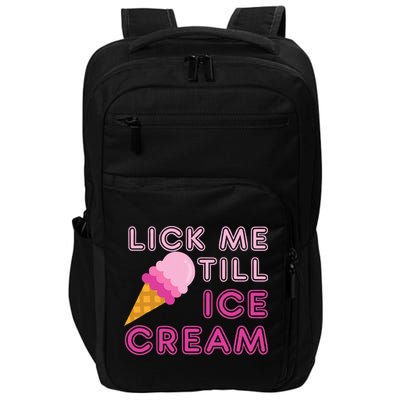 Lick Me Till Ice Cream Funny saying Impact Tech Backpack